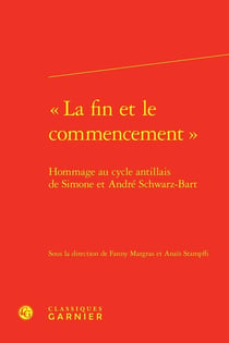 « La fin et le commencement » : Hommage au cycle antillais de Simone et André Schwarz-Bart