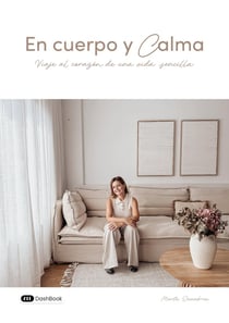 En cuerpo y calma : Viaje al corazon de una vida sencilla