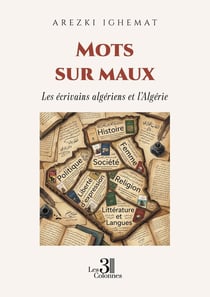 Mots sur maux : Les écrivains algériens et l'Algérie