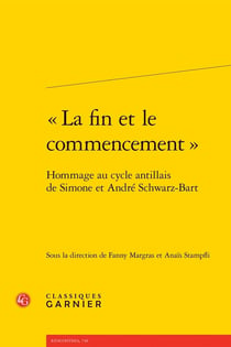 « La fin et le commencement » : Hommage au cycle antillais de Simone et André Schwarz-Bart