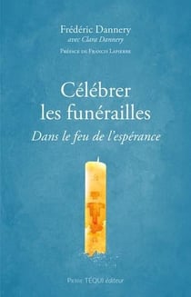 Célébrer les funérailles : Dans le feu de l'espérance
