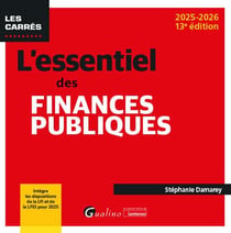 L'essentiel des finances publiques : Intègre les dispositions de la LFI et de la LFSS pour 2026 (édition 2025/2026)