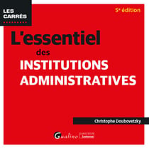 L'essentiel des institutions administratives (5e édition)