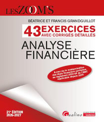 Analyse financière : 43 exercices avec corrigés détaillés - À jour de la modernisation des états financiers conforme au règlement 2022-06 de l'ANC (édition 2026/2027)
