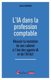 L'IA dans la profession comptable : Réussir la mutation de son cabinet à l'ère des agents IA et de l'AI Act