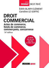 Droit commercial : Actes de commerce, fonds de commerce, commerçants, concurrence (14e édition)