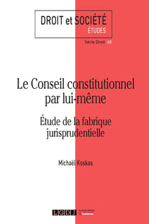 Le conseil constitutionnel par lui-meme. etude de la fabrique jurisprudentielle - vol65