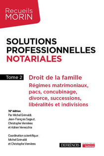 Solutions professionnelles notariales : Droit de la famille : régimes matrimoniaux, pacs, concubinage, divorce, successions, libéralités et indivisions