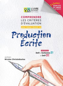 Comprendre les critères d'évaluation pour mieux réussir sa Production Écrite - Livre du professeur