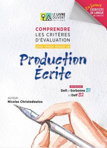 Comprendre les critères d'évaluation pour mieux réussir sa Production Écrite - Livre de l'élève