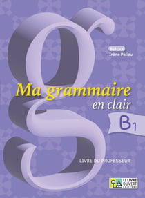 Ma grammaire en clair B1 - Livre du professeur