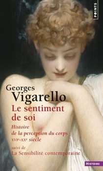 Le sentiment de soi - histoire de la perception du corps (XVIe-XXe siècle)