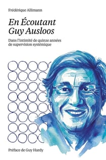 En Écoutant Guy Ausloos : Dans l'intimité de quinze années de supervision systémique