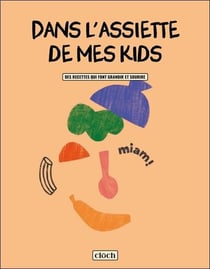 Dans l'assiette de mes kids - des recettes qui font grandir et sourire