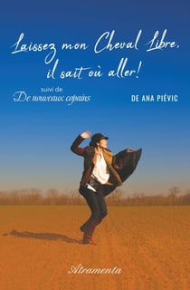 Laissez mon cheval libre, il sait où aller ! Suivi de De nouveaux copains