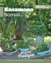 Kusamono bonsaï : L'art de cultiver les plantes sauvages
