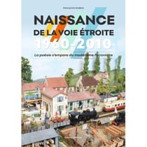 Naissance de la voie étroite 1960-2010 : La poésie s'empare du modélisme ferroviaire