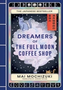 The Dreamers of the Full Moon Coffee Shop