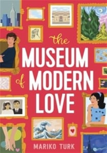 The Museum of Modern Love : Locked in the Met for one night with a love story that refuses to follow the plan . . .
