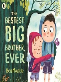 The Bestest Big Brother, Ever : A funny, imaginative picture book story about sibling rivalry and how to help siblings get along, perfect for children aged 3-5