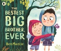 The Bestest Big Brother, Ever : A funny, imaginative picture book story about sibling rivalry and how to help siblings get along, perfect for children aged 3-5