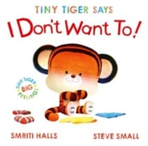 Tiny tiger says i don't want to