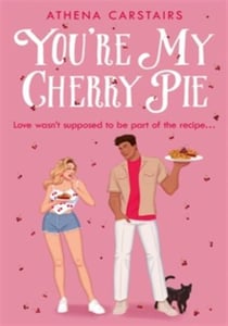 You're my cherry pie