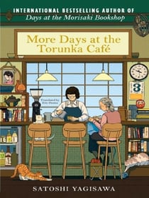 More Days at the Torunka Café : The new coffee shop-set cosy novel from the bestselling author of Days at the Morisaki Bookshop