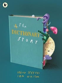 The Dictionary Story : The perfect gift for book lovers! From the award-winning duo behind A Child of Books comes a unique and ground-breaking celebration of words, storytelling and imagination