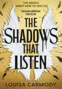 The Shadows That Listen : The 'insanely addictive' angels vs demons dystopian romantasy