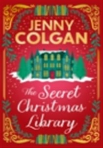 The Secret Christmas Library : The brand-new totally cosy and uplifting festive novel from the Sunday Times bestselling author