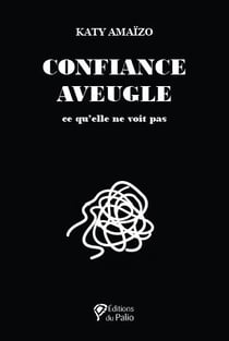 Confiance aveugle : Ce qu'elle ne voit pas