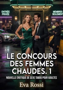 Le Concours des Femmes Chaudes. 1 : Nouvelle Érotique de Sexe Tabou pour Adultes