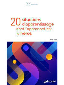 20 situations d'apprentissage dont l'apprenant est le héros