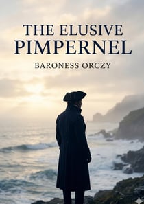 The Elusive Pimpernel : by Baroness Orczy
