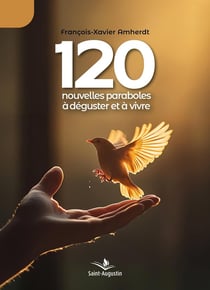120 nouvelles paraboles à déguster et à vivre