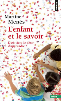 L'enfant et le savoir - d'où vient le désir d'apprendre ?