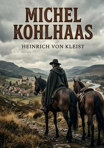 Michel Kohlhaas : Le récit implacable d'une quête de justice dans l'Allemagne du XVIe siècle, par Heinrich von Kleist