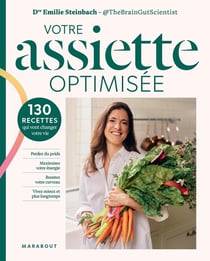 Votre assiette optimisée : 130 recettes qui vont changer votre vie
