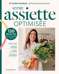 Votre assiette optimisée : 130 recettes qui vont changer votre vie