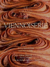 Le Grand Livre de la Viennoiserie : Nouvelle édition