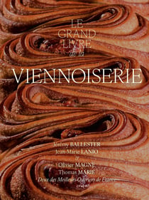 Le Grand Livre de la Viennoiserie : Nouvelle édition