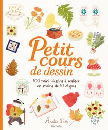 Petit cours de dessin : 100 mini-dessins à réaliser en moins de 10 étapes