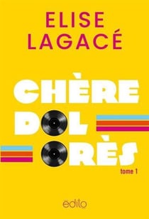 Une chance qu'on s'aime Tome 1 : Chère Dolorès