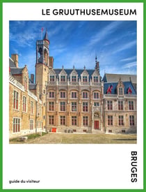 Le gruuthusemuseum bruges /francais