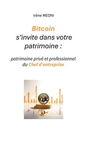 Bitcoin s'invite dans votre patrimoine : : Patrimoine privé et professionnel du chef d'entreprise