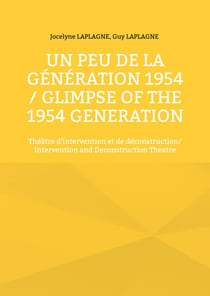 Un peu de la génération 1954 / Glimpse of the 1954 Generation : Théâtre d'intervention et de déconstruction/ Intervention and Deconstruction Theatre