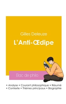 Réussir son Bac de philosophie 2026 : Analyse de L'Anti-Oedipe de Gilles Deleuze