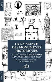 La naissance des monuments historiques : Lettres de Prosper Mérimée à Ludovic Vitet (1840-1852) (3e édition)