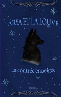 Arya et la louve : La contrée enneigée